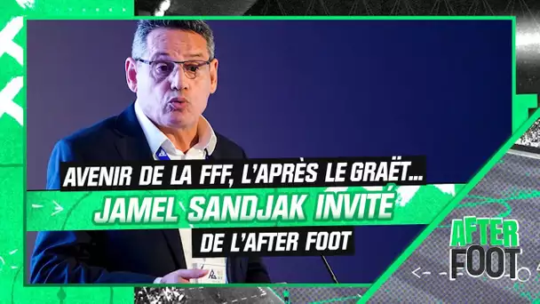 Le Graët parti de la FFF, que va-t-il se passer maintenant ? Jamel Sandjak invité de l'After Foot