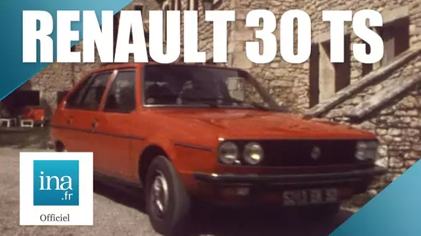 1975 : Essai de la Renault 30 TS | Archive INA