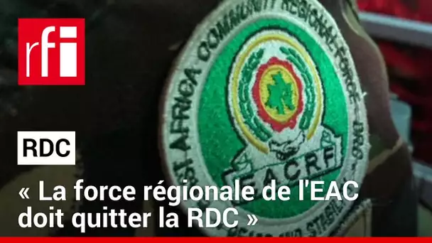 RDC : le gouvernement veut le départ de la force de l'EAC d’ici au 8 décembre • RFI