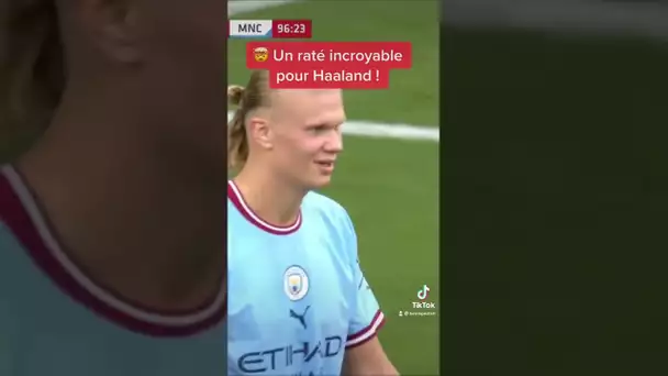 🤯 Un raté incroyable pour Haaland !