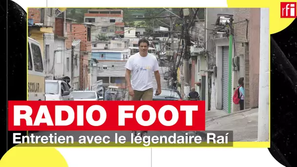 RADIO FOOT ENTRETIEN : Le légendaire Raí