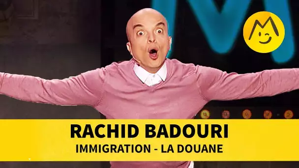 Rachid Badouri - Immigration, la douane