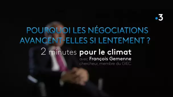 Pourquoi les négociations avancent-elles si lentement ? 2 minutes pour le climat, épisode 2