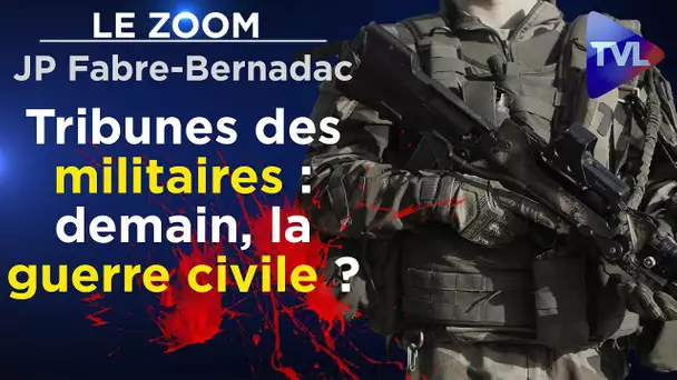 Tribunes des militaires : demain, la guerre civile ? - Le Zoom - Jean-Pierre Fabre-Bernadac - TVL