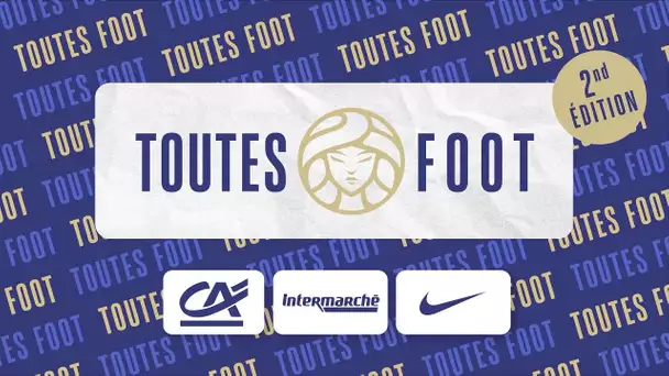 Toutes foot saison 2, c’est parti ! I FFF 2023