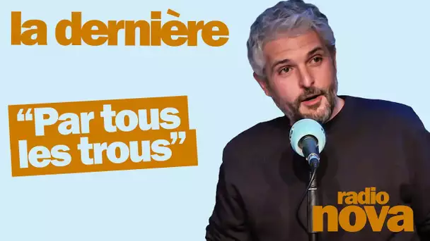 "Par tous les trous" - La chronique de Pierre-Emmanuel Barré dans "La dernière"