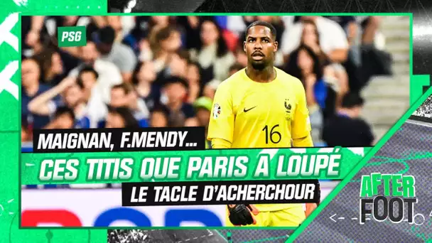 PSG : "Maignan, Ferland Mendy ... comment Paris a-t-il raté ces joueurs majeurs" tacle  Acherchour