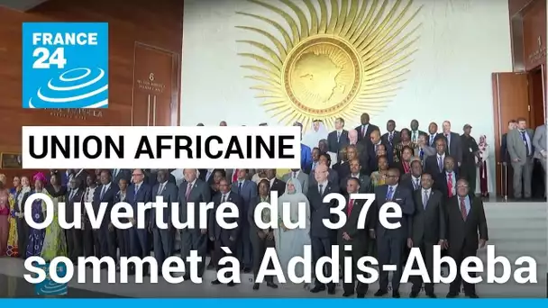 Le 37e sommet de l'Union africaine s'ouvre à Addis-Abeba • FRANCE 24