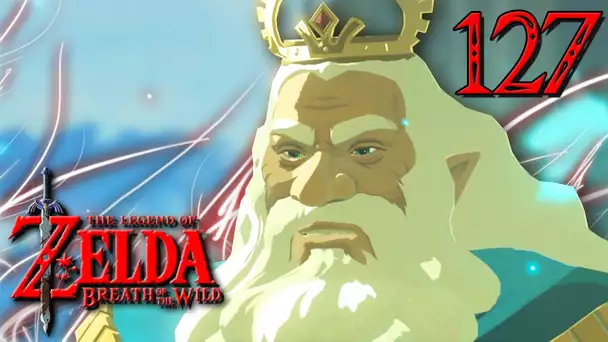 ZELDA BREATH OF THE WILD #127 : LE ROI D&#039;HYRULE !