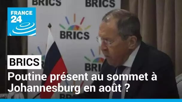 BRICS : Poutine présent à Johannesburg en août ? • FRANCE 24
