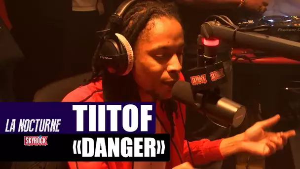 Tiitof "Danger" #LaNocturne