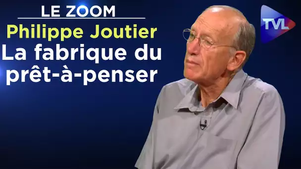 L'information truquée et la fabrique du prêt-à-penser - Le Zoom - Philippe Joutier - TVL