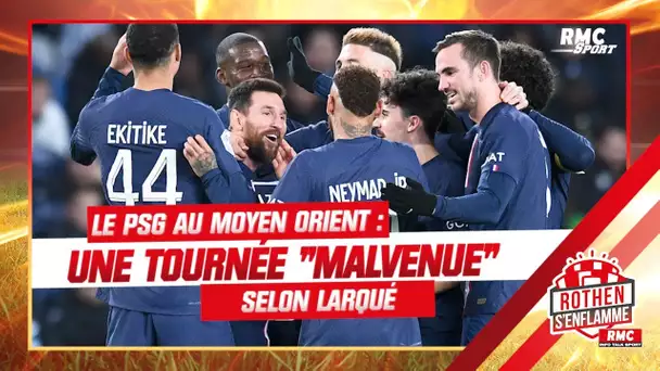 PSG : La tournée au Moyen Orient "malvenue" selon Larqué