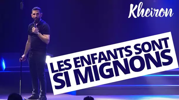 Les enfants sont si mignons - 60 minutes avec Kheiron