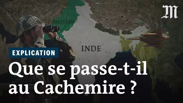 Cachemire : d&#039;où vient la crise entre Inde et Pakistan ?