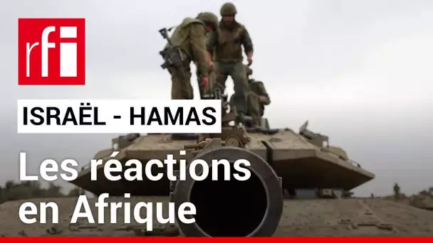 Israël - Hamas : les réactions en Afrique • RFI