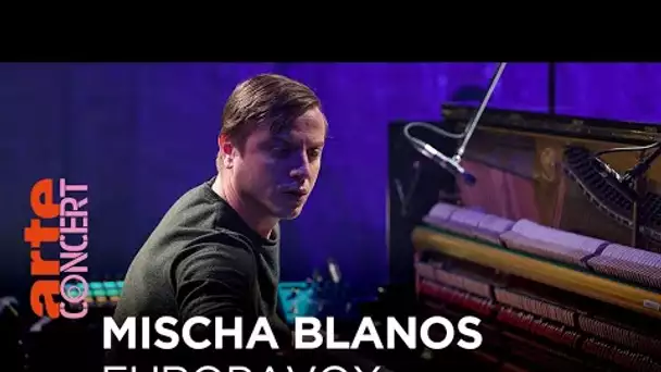 Mischa Blanos - Europavox - @ARTE Concert
