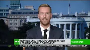 Antony Blinken se déplace en Afrique pour renforcer les liens entre les Etats-Unis et le continent