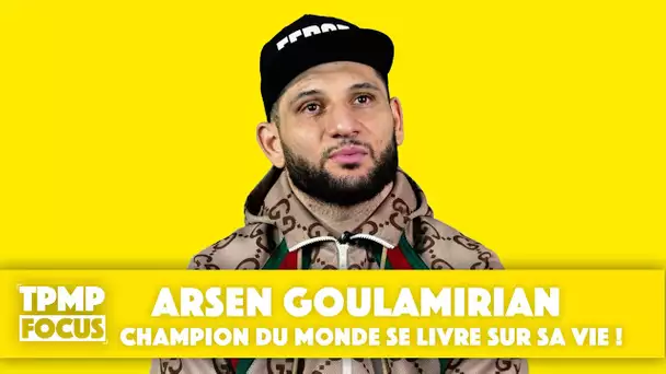 TPMP Focus : Arsène Goulamirian, champion du monde se livre sur sa vie !