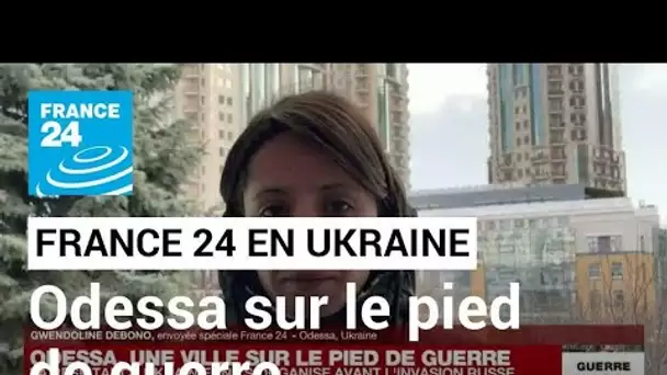 À Odessa, les ukrainiens se préparent à se défendre • FRANCE 24