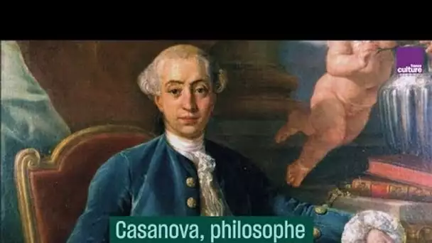Casanova, philosophe du libertinage - #CulturePrime
