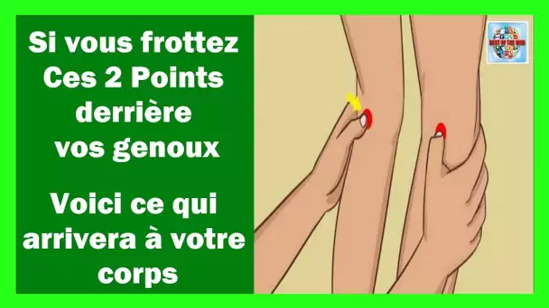 Si vous frottez ces 2 Points derrière vos genoux Voici ce qui arrivera à votre corps