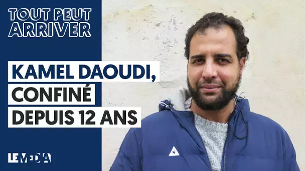 KAMEL DAOUDI, CONFINÉ DEPUIS 12 ANS