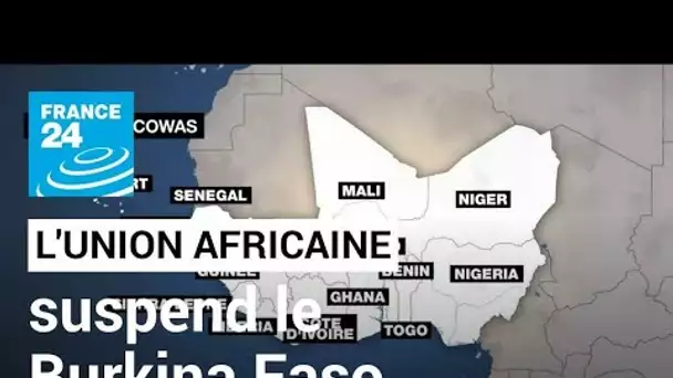 L'Union africaine suspend le Burkina Faso après le coup d'État • FRANCE 24