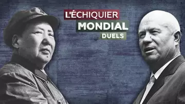 L'ECHIQUIER MONDIAL : DUELS. Nikita Khrouchtchev vs Mao Zedong