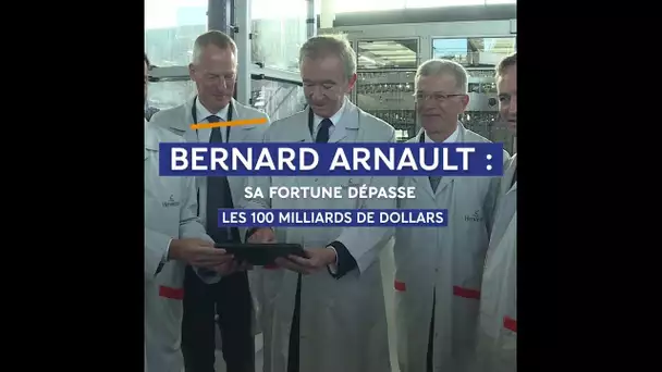 La fortune de Bernard Arnault a dépassé cette semaine les 100 milliards de dollars