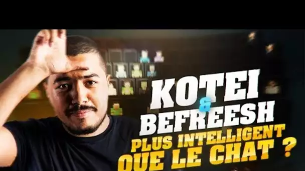 KOTEI & BEFRESH SONT-ILS PLUS INTELLIGENTS QUE LES VIEWERS ?