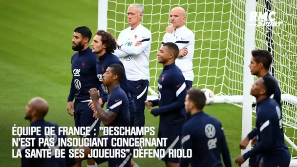 Équipe de France : "Deschamps n'est pas insouciant concernant la santé de ses joueurs" défend Riolo