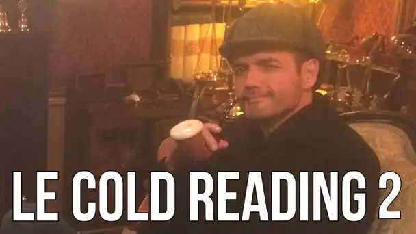 Comment pratiquer Le Cold Reading - 2 -