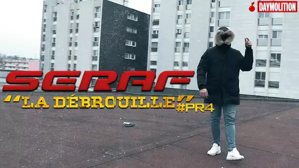 Seraf - La Débrouille #PR4 I Daymolition