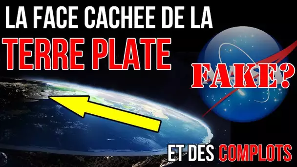 LA FACE CACHEE DE LA TERRE PLATE ET DES COMPLOTS