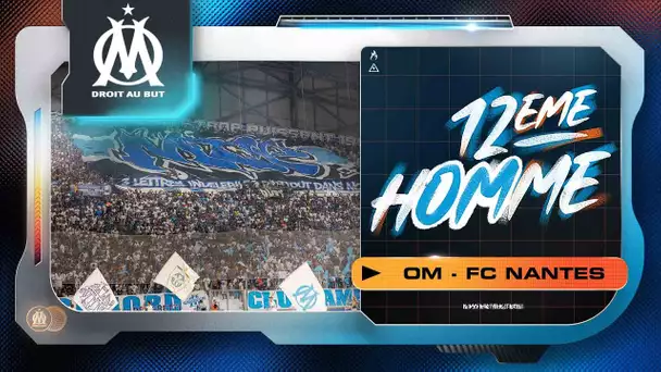 𝗟𝗲 𝟭𝟮𝗲̀𝗺𝗲 𝗵𝗢𝗠𝗺𝗲 📢 l OM 🆚 Nantes