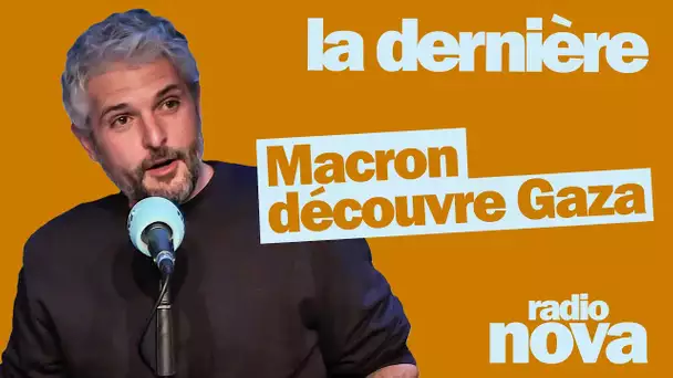 Macron découvre Gaza - La chronique de Pierre-Emmanuel Barré dans "La dernière"