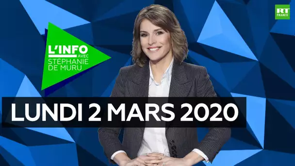 L’Info avec Stéphanie De Muru - Lundi 2 mars 2020