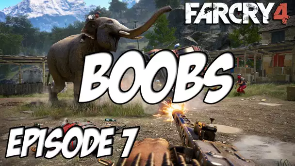 Far Cry 4 - L&#039;aventure Exotique | BOOBS BOOBS | Ep 7