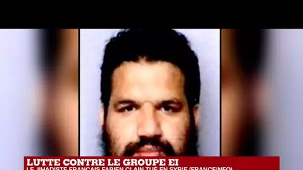 Le jihadiste français Fabien Clain  est mort en Syrie