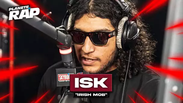 ISK - Irish Mob #PlanèteRap