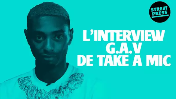L'interview G.A.V de Take A Mic