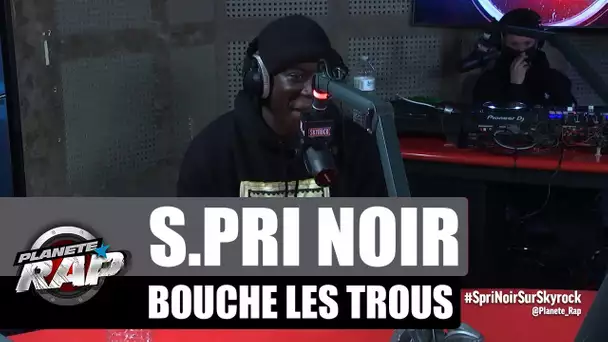 S.Pri Noir bouche les trous #PlanèteRap