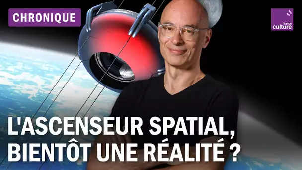 L'ascenseur spatial, bientôt une réalité ?