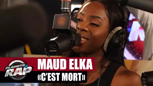 [EXCLU] Maud Elka "C'est mort" #PlanèteRap