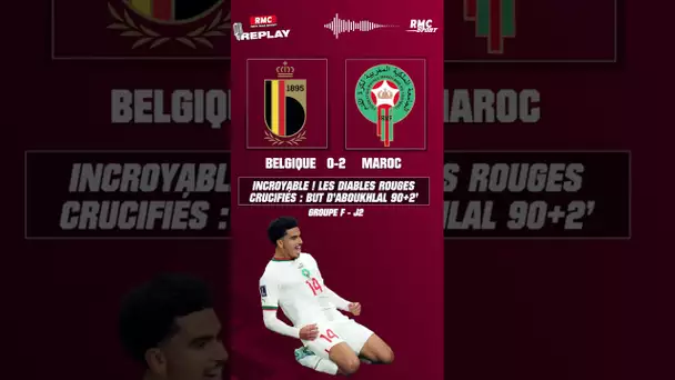 Coupe du monde 2022 : Incroyable, Aboukhlal crucifie les Diables Rouges, avec les commentaires RMC