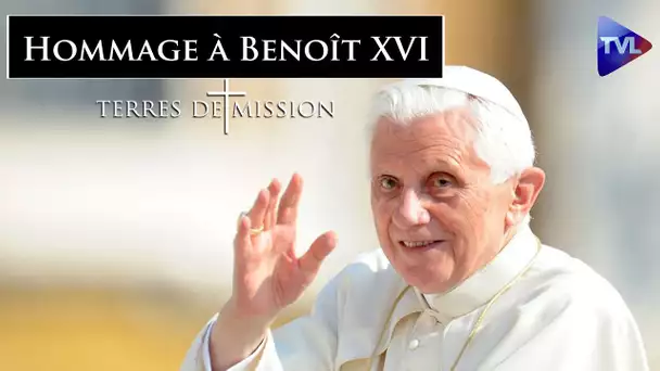 Hommage à Benoît XVI - Terres de Mission n°295 - TVL