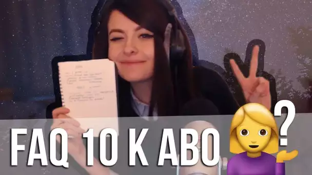 FAQ 10K (chuchotement pas vraiment ASMR)