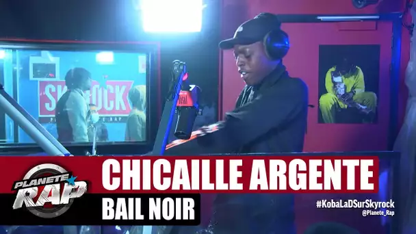 [Exclu] Chicaille Argenté "Bail noir" #PlanèteRap