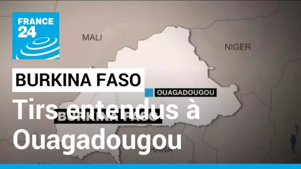 Burkina Faso : tirs entendus dans le quartier de la présidence à Ouagadougou • FRANCE 24
